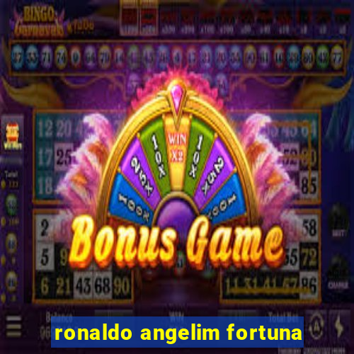 ronaldo angelim fortuna